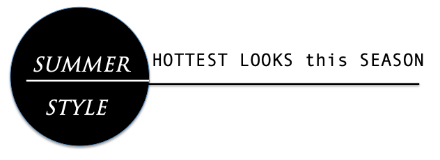 Hottest looks for this Summer blog header